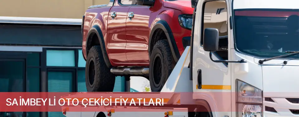 Saimbeyli İlçemi Oto Çekici Fiyatları